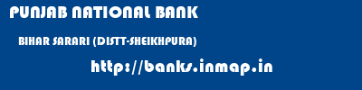 PUNJAB NATIONAL BANK  BIHAR SARARI (DISTT-SHEIKHPURA)    banks information 